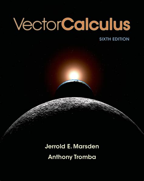 Differential calculus is unified and simplified with the aid of linear algebra. Vector Calculus (9781429215084) | Macmillan Learning