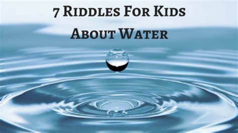 Our excellent team at riddles and answers has searched thoroughly through all of our resources to find some of the best riddles to use. Water Riddles