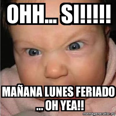 Durante este día, los servicios que ofrece la banca nacional. Meme Bebe furioso - ohh... si!!!!! MAÑANA LUNES FERIADO ...