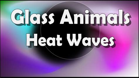 Перевод песни heat waves — рейтинг: Glass Animals - Heat Waves - Legendado Tradução Português ...