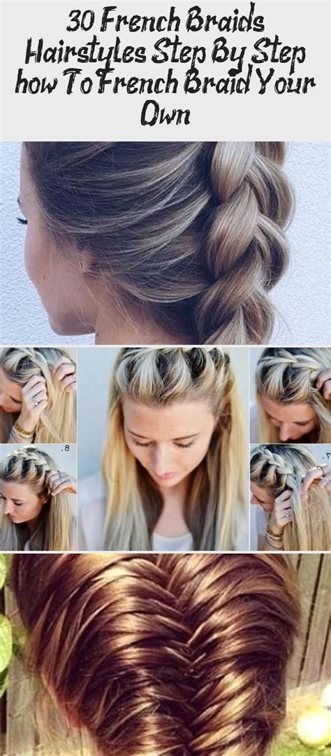 With a little patience and practice, you will be french braiding your own hair in no time with this easy tutorial. 30 French Braids Hairstyles Step by Step -How to French Braid Your Own - Love Casual Style # ...
