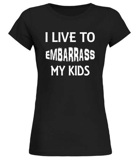 Mwmom eva wife shops, her mom humps download. # I Live to Embarrass My Kids T-Shirt . Special Offer, not ...