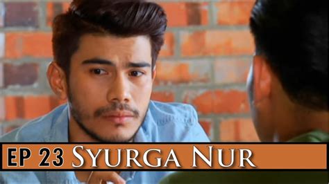 Rating 1 unrated rate 1 star rate 2 stars rate 3 stars rate 4 stars rate 5 stars. Syurga Nur | Episod 23 - YouTube