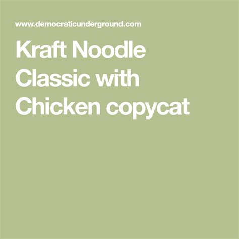 Now that you have everything you need for our classic chicken noodle soup, let's get started on the actual steps to accomplish this dish. Kraft Noodle Classic with Chicken copycat | Chicken dinner ...