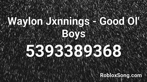 If you are enjoying this roblox id, then don't forget to share it with your friends. Waylon Jxnnings - Good Ol' Boys Roblox ID - Roblox music codes