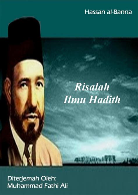 Riwayat ringkas 5 hasan al banna, majmu'atur rasail kumpulan risalah dakwah hasan al banna, (al i'tishom, 2012, hal. Secawan Tenang~...: Risalah Ilmu Hadith - Imam Hasan Al-Banna