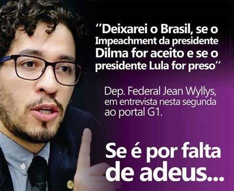 Jean wyllys is a brazilian lecturer, journalist and politician who rose to fame after winning the fifth season of big brother brasil. Jean Wyllys disse que se a Dilma sair ele vai deixar o Brasil?