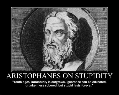 Check spelling or type a new query. Aristophanes Quotes About Stupidity. QuotesGram