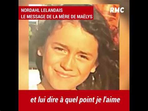 La mère de nordahl lelandais assure ne pas avoir vu maëlys chez elle. Le message de la mère de Maëlys à Nordahl Lelandais - YouTube