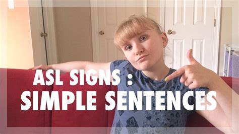 Young children learn how to pronounce words by sounding out each letter. ASL SIGNS : SIMPLE SENTENCES - YouTube