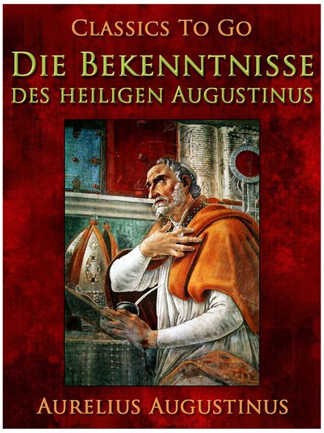 Nicht gewaltlosigkeit, sondern taktische überlegung. Lesen Sie Die Bekenntnisse des heiligen Augustinus von Aurelius Augustinus online | Bücher