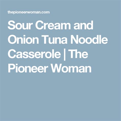 Courtesy of the wicked noodle. Sour Cream and Onion Tuna Noodle Casserole | Recipe ...