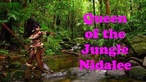 We hope for a world where the rule of law, not the law of the jungle, governs the conduct of nations. Queen of the Jungle - Nidalee - YouTube