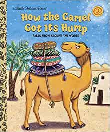 Is the camel the laziest creature on earth? How the Camel Got Its Hump (Little Golden Book): Fontes ...