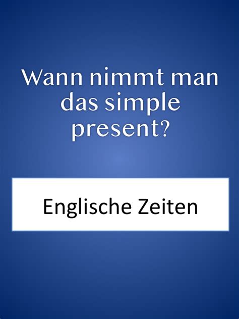 Das past progressive ist die zweite vergangenheitsform in der englischen sprache. Simple present: Verwendung | Englisch lernen grammatik ...