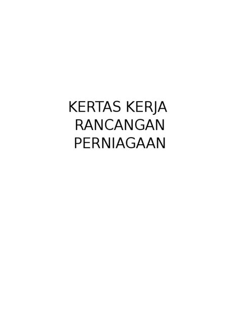 Sila whatsapp dahulu untuk mendapatkan keterangan asas atau. KERTAS KERJA Rancangan Perniagaan