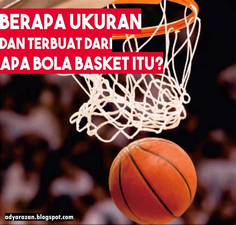 Setiap tim memiliki maksimal 5 pemain di lapangan dan dapat dilakukan pergantian sesuai keinginan. Ukuran dan Bahan Bola Basket Standar Internasional - Adya ...