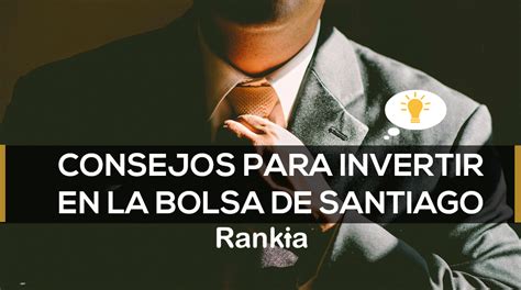 Viernes, 26 de febrero de 2021. Consejos para invertir en la Bolsa de Santiago - Rankia