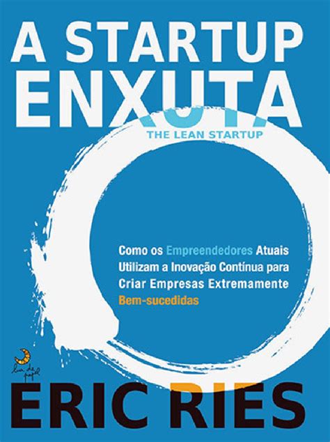 These best startups are poised to disrupt the tech world as you know it by bringing new innovations and user experiences. A Startup Enxuta - Eric Ries | Livros Grátis