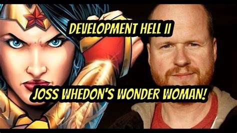 Here are a few excerpts. Development Hell II: Joss Whedon's WONDER WOMAN! - YouTube