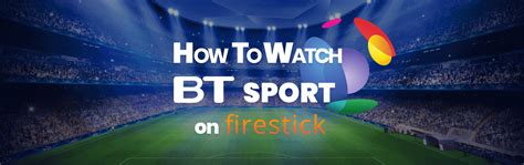 This guide will show you how. How to watch BT Sport on Firestick - Stream BT Sport on ...