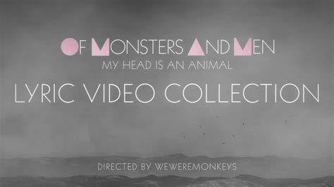 Jumping up & down the floor my head is an animal & once there was an animal it had a son that mowed the lawn the son was an okay guy they had a pet. Of Monsters and Men // My Head Is An Animal - Lyric Video ...