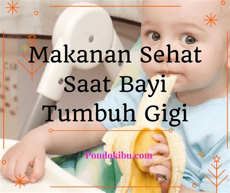 Untuk snack time dapat diberikan finger food. Makanan Sehat Saat Bayi Tumbuh Gigi