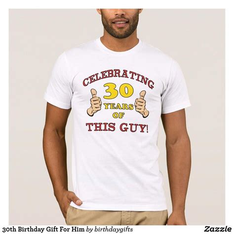 Maybe you would like to learn more about one of these? 30th Birthday Gift For Him T-Shirt | Zazzle.com | Birthday ...