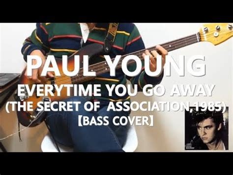 Hình xăm nhỏ buồn : PAUL YOUNG - Everytime You Go Away【Bass Cover】 - YouTube