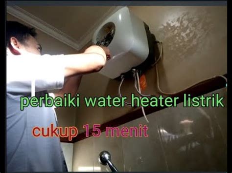 Water heater atau pemanas air membantu kita untuk menikmati mandi air panas dengan praktis tanpa repot. cara cepat perbaiki water heater listrik rinnai || hanya ...