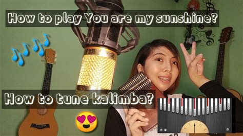 You are my sunshine, my only sunshine. How to play You are my sunshine? (KALIMBA) How to tune ...