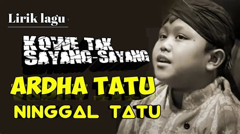 Roso rasaning kangenku mung sliramu memanik ing atiku prasetiaku tresno temuko patiku cintaku hanyalah untukmu. NINGGAL TATU arda tatu || lirik lagu arda ninggal tatu ...