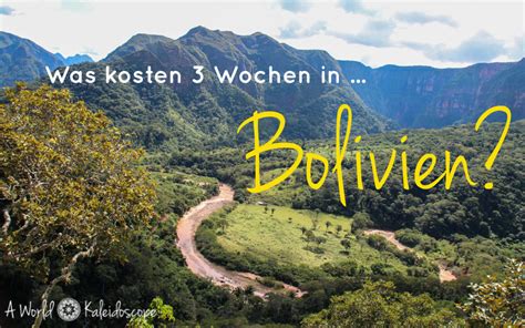 Die reisemöglichkeiten werden dann zum teil stark. Was kosten 3 Wochen in Bolivien?