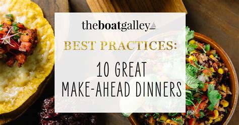 Do that when you are closer to getting the chicken into the oven. 10 Great Make-Ahead Meals | The Boat Galley