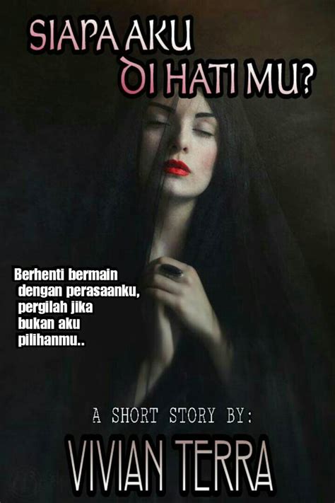 Jangan kau katakan lagi aku pun t'lah tahu. SIAPA AKU DI HATIMU? - Cerpen - Wattpad