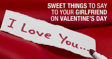 Here are some other sweet words to use to melt your girlfriend's heart and make your girlfriend smile: 10 Things To Tell Your Girlfriend On Valentine's Day ...
