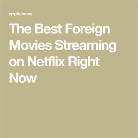 Netflix gives subscribers plenty of options when it comes to movie night. The Best Foreign Movies Streaming on Netflix Right Now ...