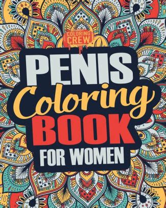 And now, you can experience them as an adult too. Penis Coloring Book: A Snarky, Irreverent, Clean(ish ...