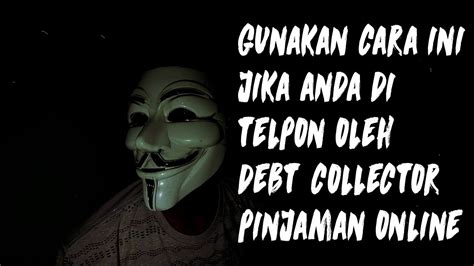 Jika anda merasakan hal yang demikian, maka tidak ada salahnya untuk mengungkapkan bahwa anda tidak mengerti. hal yang dihindari oleh debt collector pinjol - YouTube