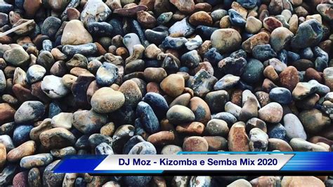 The megamix kizomba & semba 2020 ep.1. DJ Moz - Kizomba e Semba Mix 2020 - YouTube
