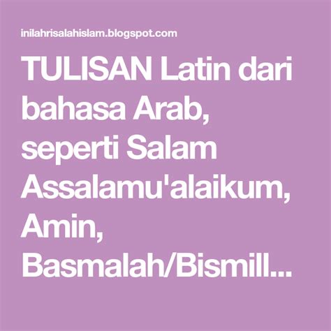 Semoga allah melindungimu bahasa arab. TULISAN Latin dari bahasa Arab, seperti Salam Assalamu ...