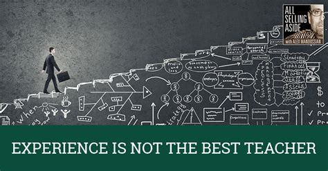 Experience is the best teacher in the sense that it teaches more effectively than merely hearing or observing; What is the meaning of experience is the best teacher ...