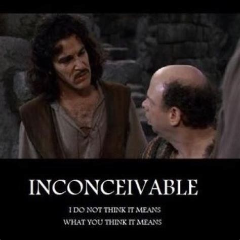Adjective (en adjective) that cannot be conceived; INCONCEIVABLE!! | Princess bride quotes, Princess bride ...