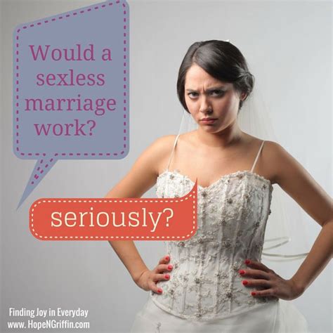 Usually appears in fiction (and real life) in the form of furiously whispered rumors. Would a sexless marriage work? Christ and the Church (With ...