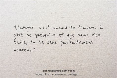 L'amour, c'est quand tu t'assois à côté de quelqu'un et que sans rien ...