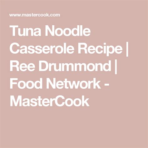 Pioneer woman tuna casserole recipe : Pin on Main Dishes