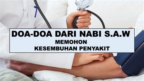 Dengan doa ini, allah diharapkan mengangkat penyakit yang diderita orang tersebut. 4 Doa-Doa Dari Nabi SAW Untuk Kesembuhan Penyakit. - My ...