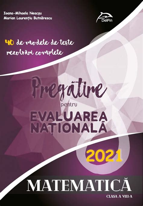 Subiecte matematica evaluarea nationala 2018. Matematica - Pregatire Evaluarea Nationala, 40 modele de teste