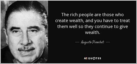 'ser joven y no ser revolucionario, es una contradicción hasta biológica', 'workers of my country, i have faith in chile and its destiny. Augusto Pinochet quote: The rich people are those who ...