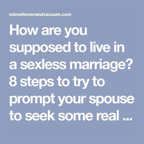 Get out of your head and really connect with your spouse. How are you supposed to live in a sexless marriage? 8 ...